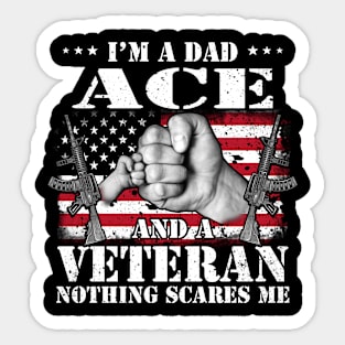 Vintage American Flag I'm A Dad Ace And A Veteran Nothing Scares Me Happy Fathers Day Veterans Day Sticker